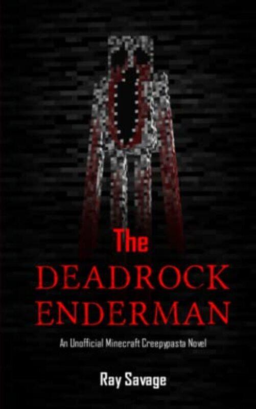 

The Deadrock Enderman An Unofficial Minecraft Creepypasta Novel By Savage, Ray - Paperback