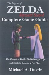 Legend Of Zelda Skyward Sword Complete Game Guide By Michael A Dustin - Paperback