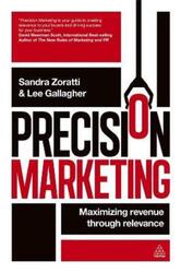 Precision Marketing: Maximizing Revenue Through Relevance.paperback,By :Sandra Zoratti