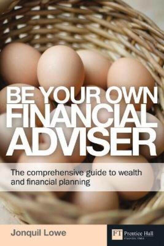 

Be Your Own Financial Adviser: The Comprehensive Guide to Wealth and Financial Planning (Financial T.paperback,By :Jonquil Lowe