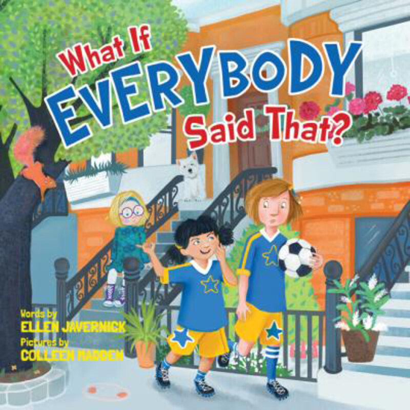 

What If Everybody Said That, Hardcover Book, By: Ellen Javernick