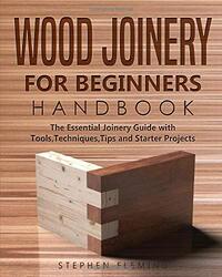 Wood Joinery for Beginners Handbook , Paperback by Stephen Fleming