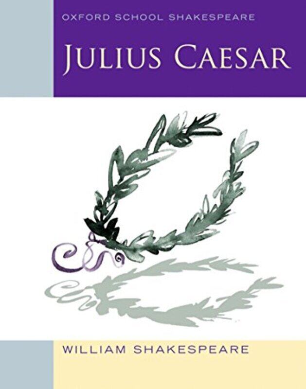 

Julius Caesar (2010 edition): Oxford School Shakespeare, Paperback Book, By: William Shakespeare