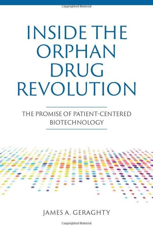 

Inside the Orphan Drug Revolution by James A Geraghty-Hardcover