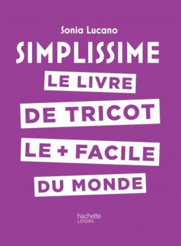 Simplissime - Tricot: Le livre de tricot le + facile du monde.paperback,By :Sonia Lucano