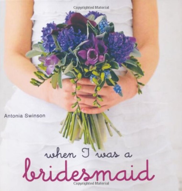 When I was a Bridesmaid, Hardcover Book, By: Antonia Swinson