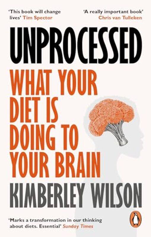 

Unprocessed What Your Diet Is Doing To Your Brain By Wilson, Kimberley - Paperback