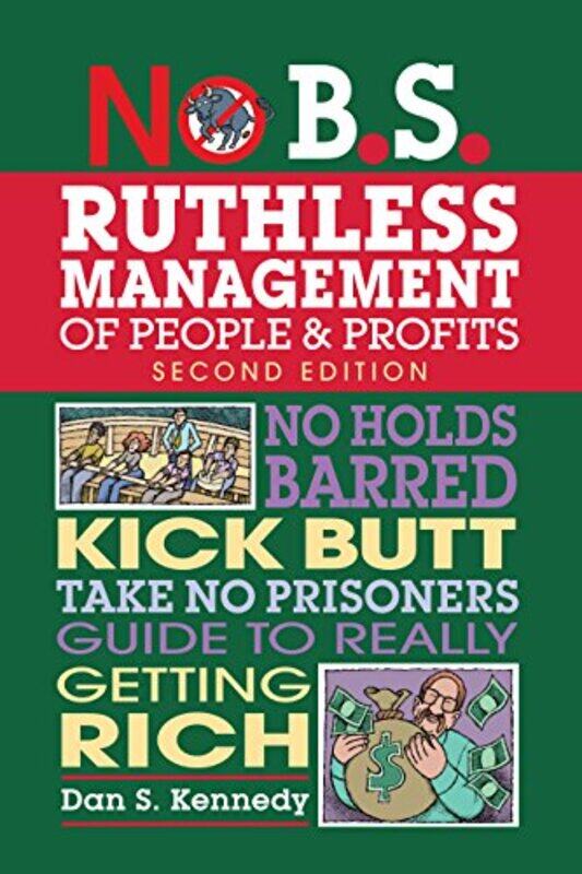 

No B.S. Ruthless Management Of People And Profits No Holds Barred Kick Butt Takenoprisoners Gui By Kennedy, Dan S. Paperback