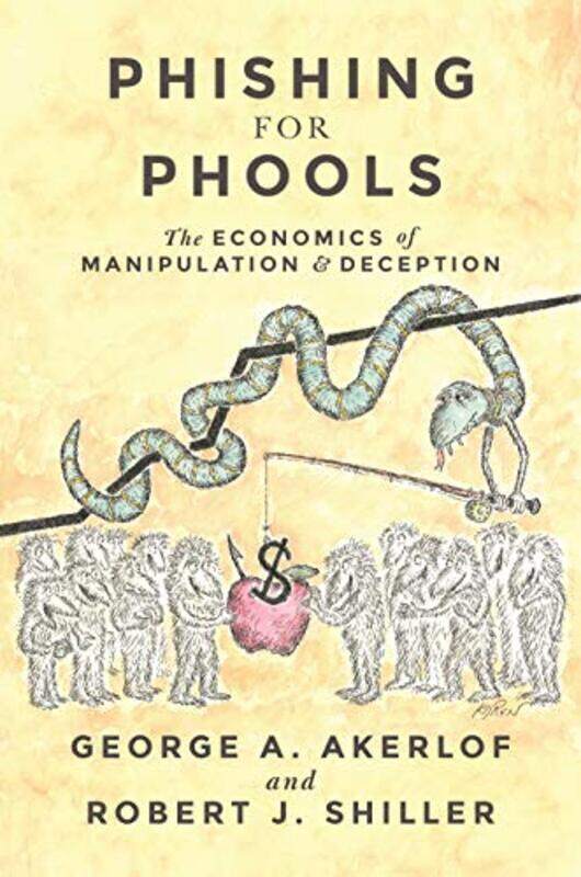 

Phishing For Phools: The Economics Of Manipulation And Deception By Akerlof, George A. - Shiller, Robert J. Paperback