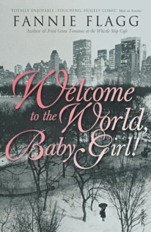 

Welcome To The World Baby Girl by Fannie Flagg-Paperback