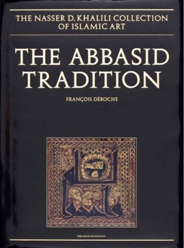 

The Abbasid Tradition Qurans Of The 8Th To 10Th Centuries Ad By Francois Deroche -Hardcover