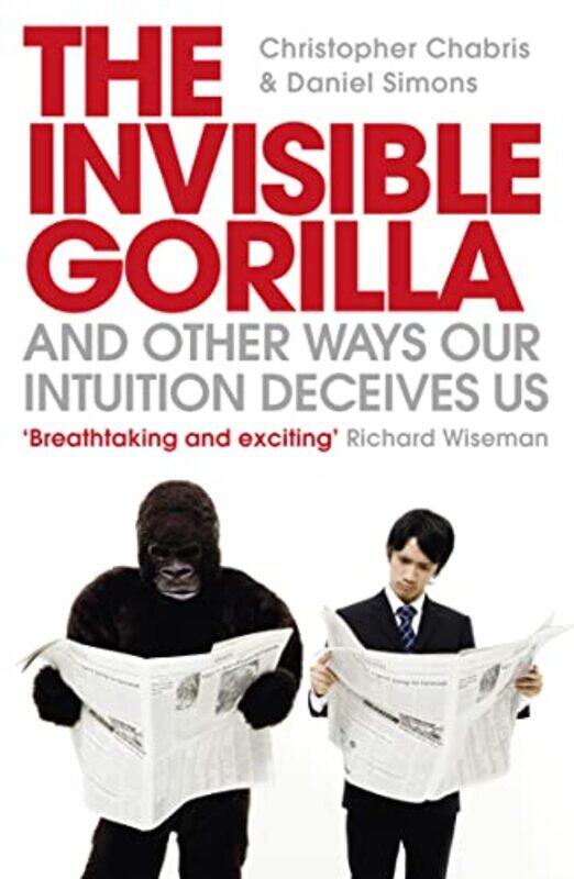 

The Invisible Gorilla And Other Ways Our Intuition Deceives Us By Christopher Chabris -Paperback