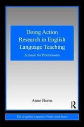 Doing Action Research in English Language Teaching: A Guide for Practitioners.paperback,By :Burns, Anne