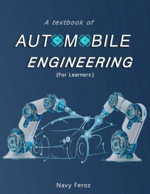Automobile Engineering: Textbook for Engineering Students (Learn in short time).paperback,By :Feroz, Navy