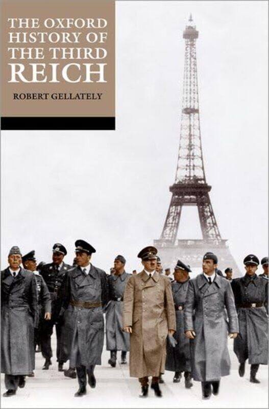 

The Oxford History of the Third Reich by Robert Earl Ray Beck Professor of History, Earl Ray Beck Professor of History, Florida State University Gella