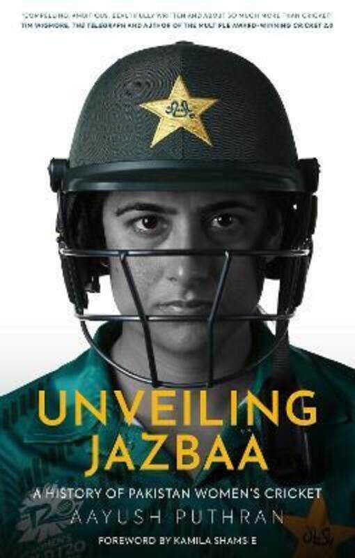 

Unveiling Jazbaa: A History of Pakistan Women's Cricket,Hardcover,ByPuthran, Aayush - Shamsie, Kamila