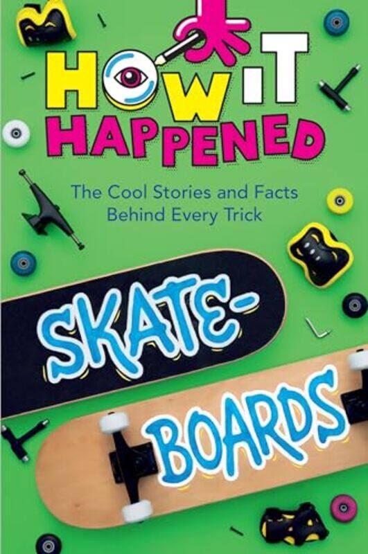 

How It Happened Skateboards by Paige TowlerWonderLab Group-Paperback