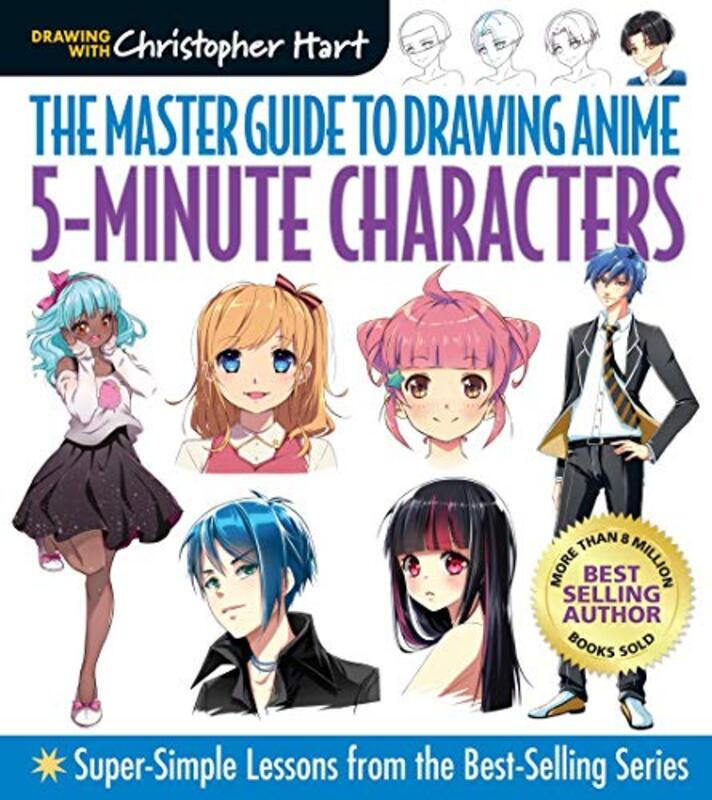 Master Guide to Drawing Anime: 5-Minute Characters: Super-Simple Lessons from the Best-Selling Serie,Paperback,By:Hart, Christopher