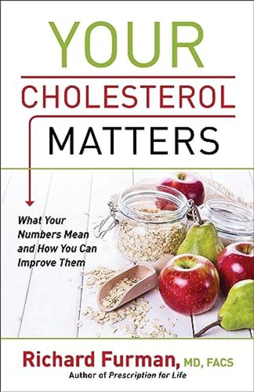 

Your Cholesterol Matters What Your Numbers Mean and How You Can Improve Them by Richard Md Furman-Paperback