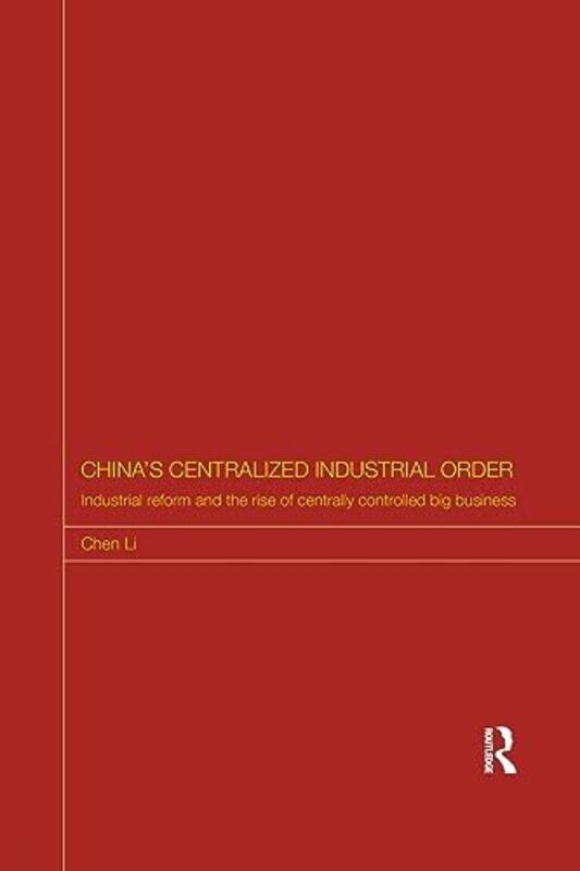 

Chinas Centralized Industrial Order by Chen University of Cambridge, UK Li-Paperback