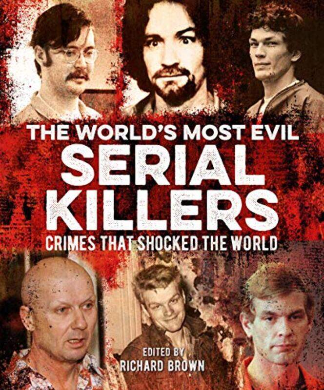 

The Worlds Most Evil Serial Killers by Al CiminoJo Durden SmithPaul RolandJohn MarloweVictor McQueenCharlotte Greig-Paperback