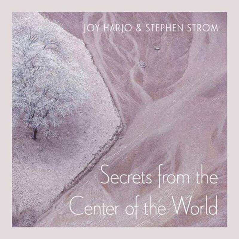 

Secrets From The Center Of The World by Joy HarjoStephen Strom-Paperback