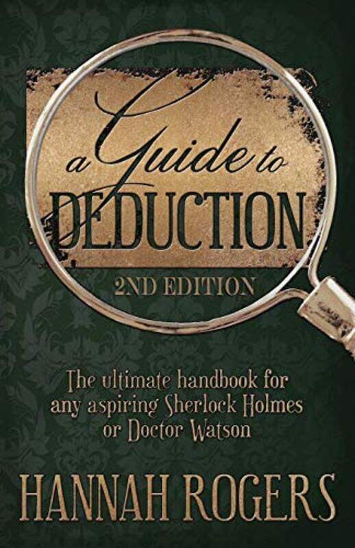 

A Guide to Deduction - The ultimate handbook for any aspiring Sherlock Holmes or Doctor Watson,Paperback by Rogers, Hannah