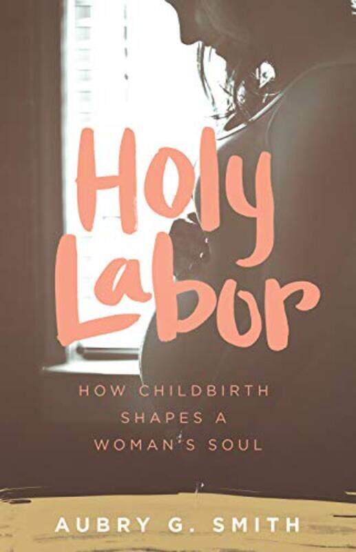 

Holy Labor by Aubry G Smith-Paperback
