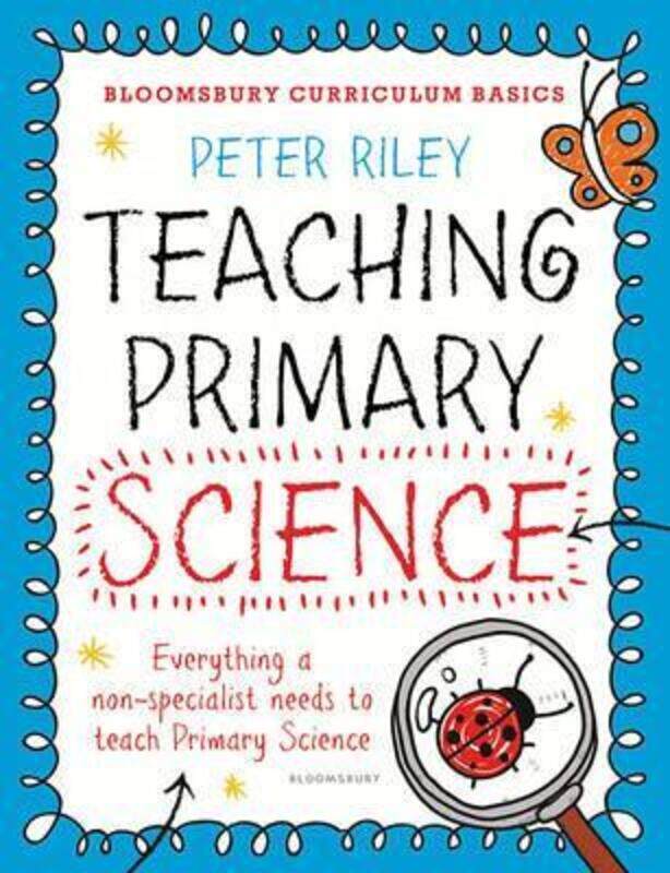 

Bloomsbury Curriculum Basics: Teaching Primary Science, Paperback Book, By: Peter Riley