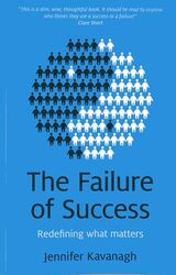 Failure of Success The Redefining what matters by Jennifer Kavanagh-Paperback