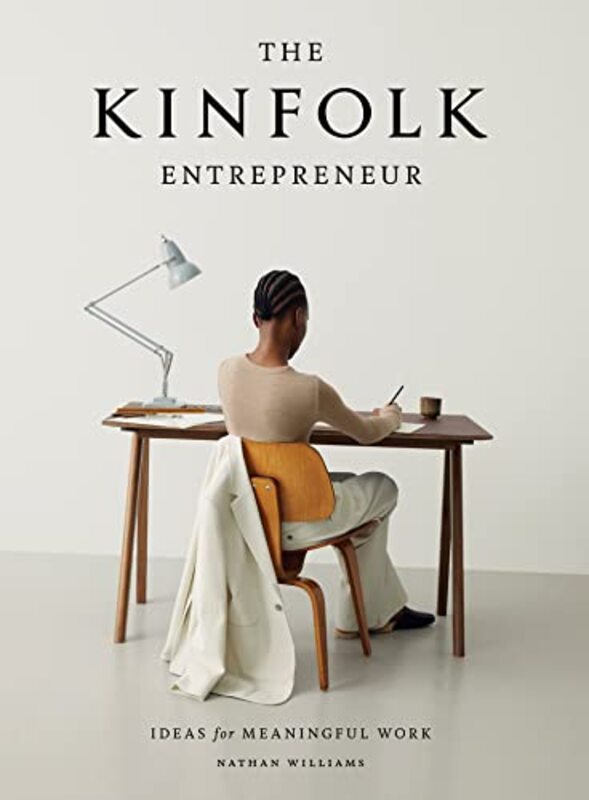 The The Kinfolk Entrepreneur: Ideas for Meaningful Work , Hardcover by Williams, Nathan