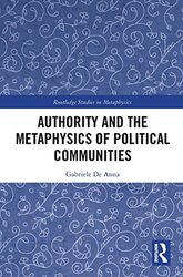 Authority and the Metaphysics of Political Communities by Gabriele De Anna-Paperback