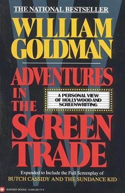 

Adventures in the Screen Trade: A Personal View of Hollywood and Screenwriting, Paperback Book, By: William Goldman