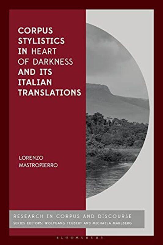 

Corpus Stylistics in Heart of Darkness and its Italian Translations by Richard JochumJudith M BurtonJason Watson-Paperback