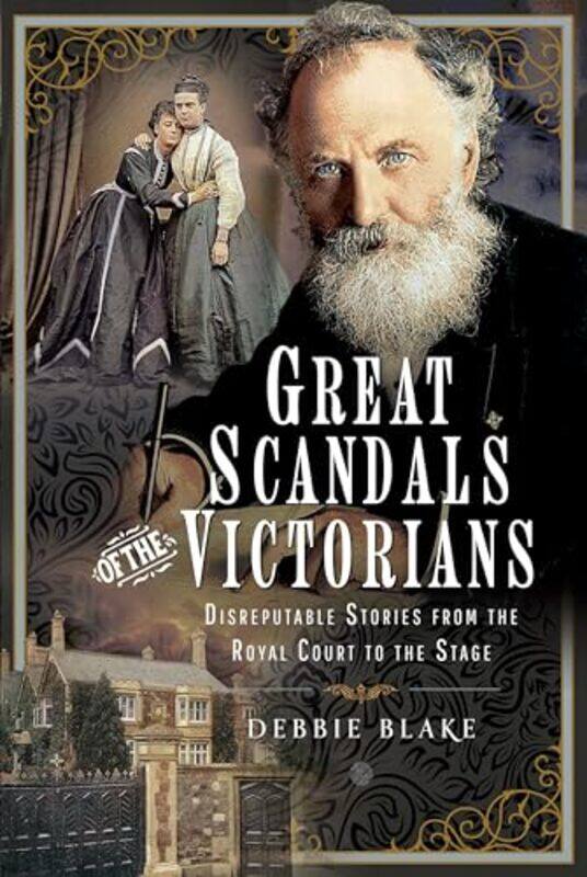 

Great Scandals of the Victorians by Debbie Blake -Hardcover