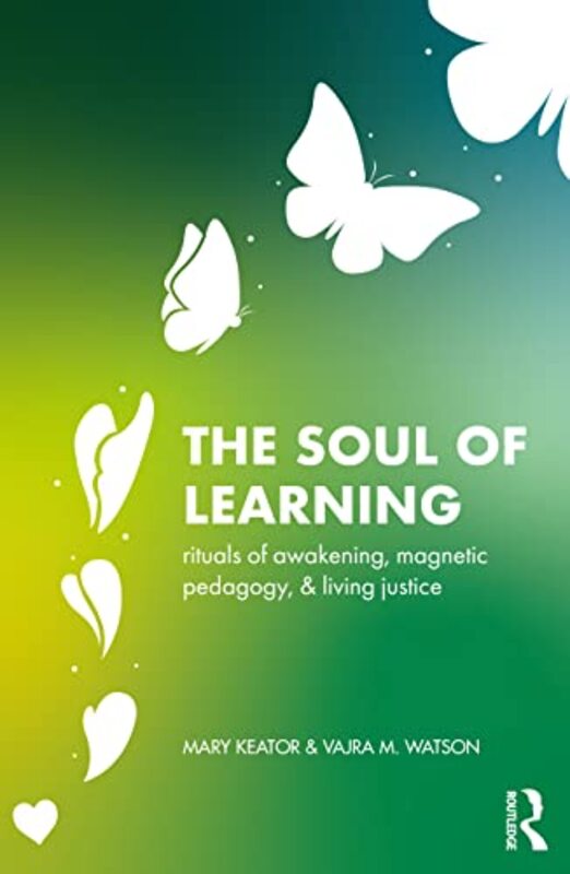 The Soul of Learning by Mary KeatorVajra California State University - Sacramento Watson-Paperback