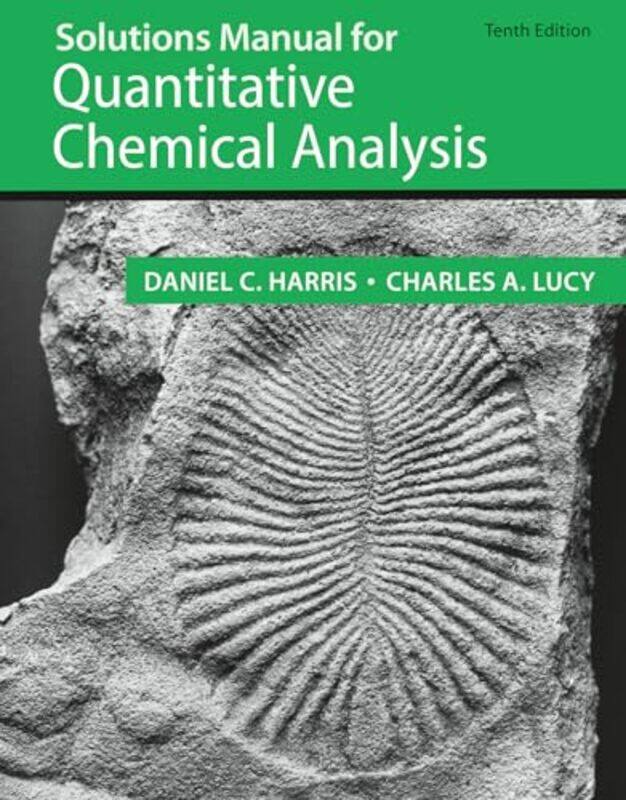 

Student Solutions Manual for the 10th Edition of Harris ‘Quantitative Chemical Analysis by Simon Bricker-Paperback