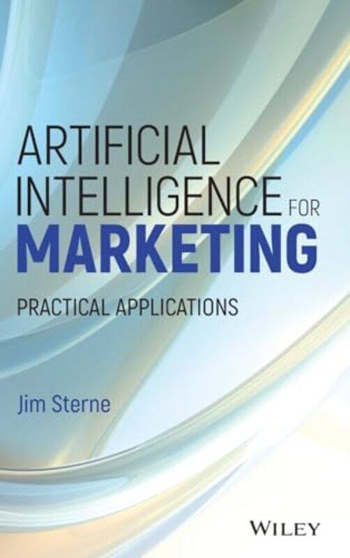 

Artificial Intelligence for Marketing by Jim Sterne-Hardcover