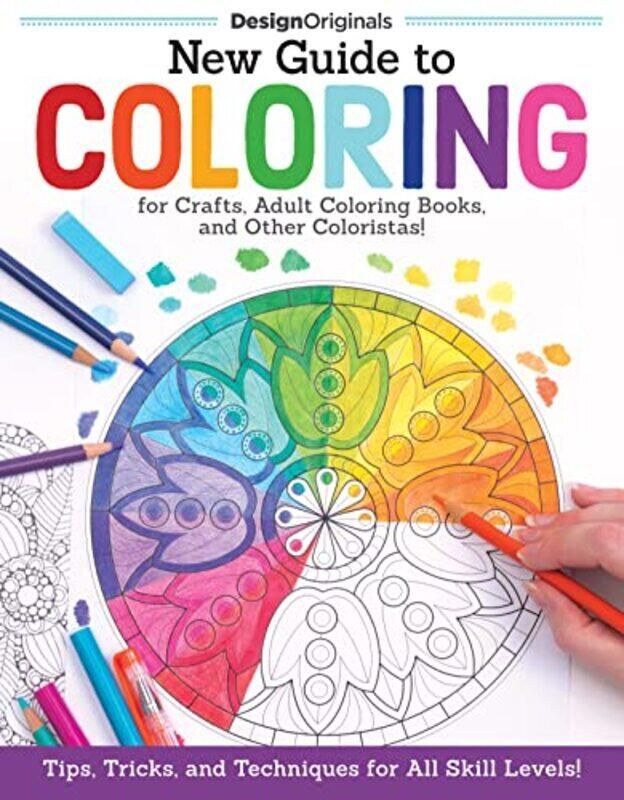 

New Guide to Coloring for Crafts, Adult Coloring Books, and Other Coloristas!: Tips, Tricks, and Tec , Paperback by Editors of DO Magazine