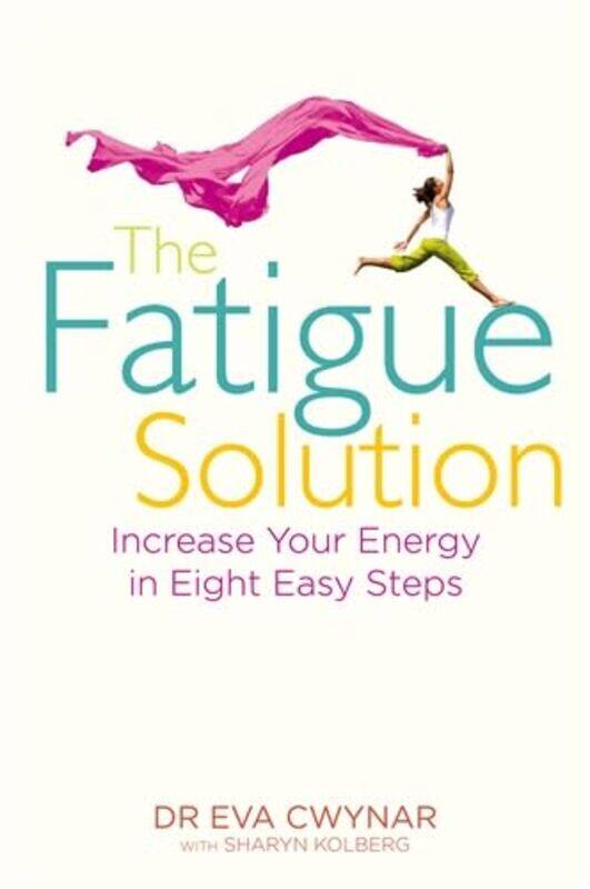 

The Fatigue Solution by Dr Eva, MD CwynarSharyn Kolberg-Paperback