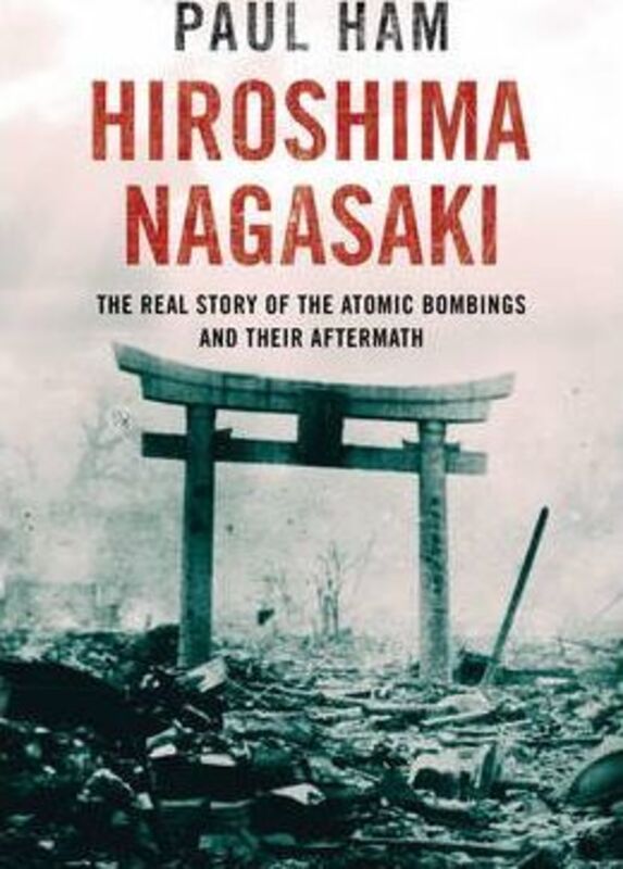Hiroshima Nagasaki.paperback,By :Paul Ham