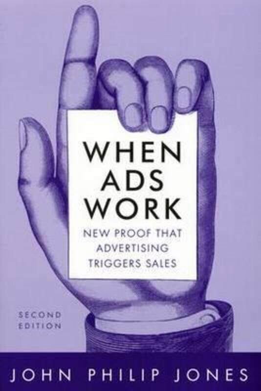 

When Ads Work: New Proof That Advertising Triggers Sales, Paperback Book, By: David M Jones