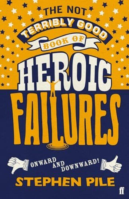 

The Not Terribly Good Book of Heroic Failures by Stephen Pile-Paperback