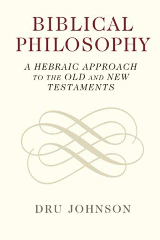 

Biblical Philosophy by Dru Johnson-Paperback