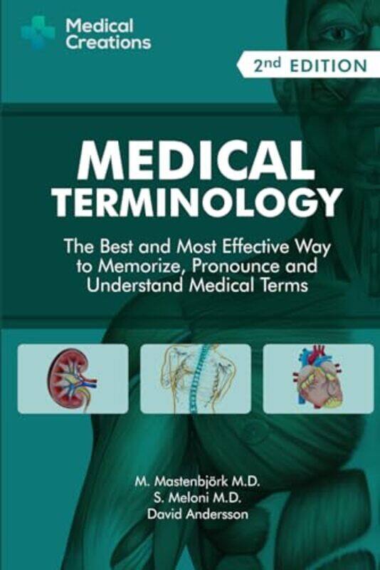 

Medical Terminology The Best And Most Effective Way To Memorize, Pronounce And Understand Medical T By Mastenbjoerk, M, M D - Meloni, S, M D - Creatio