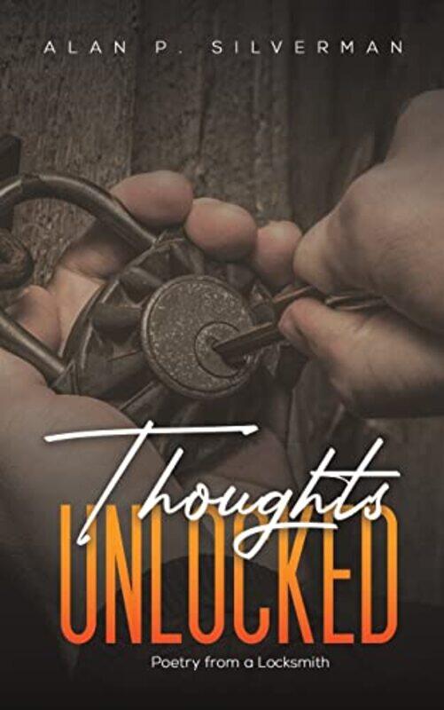 

Thoughts Unlocked by Alan P Silverman-Paperback