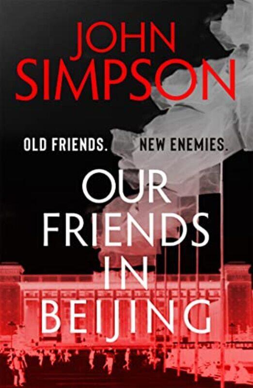 

Our Friends in Beijing by John Simpson-Paperback