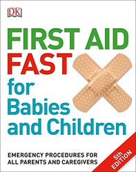 First Aid Fast for Babies and Children: Emergency Procedures for all Parents and Caregivers , Paperback by DK