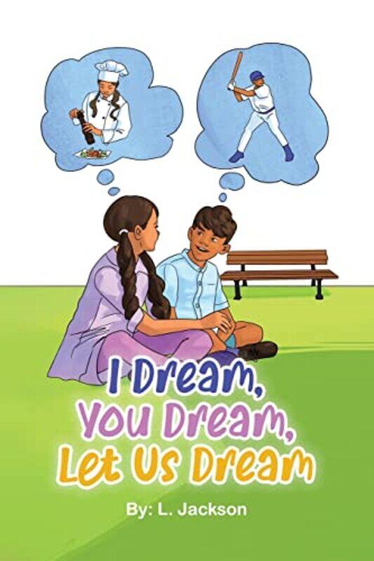 

I Dream You Dream Let Us Dream by L Jackson-Paperback