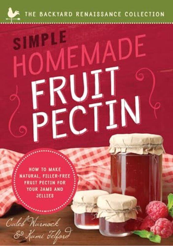 

Simple Homemade Fruit Pectin by Caleb Warnock Paperback